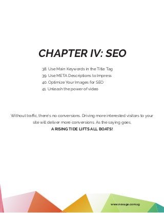 CHAPTER IV: SEO
38. Use Main Keywords in the Title Tag
39. Use META Descriptions to Impress
40. Optimize Your Images for S...