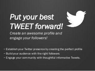~ Establish your Twitter presence by creating the perfect profile ~ Build your audience with the right followers ~ Engage ...
