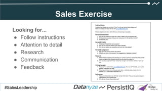 Click to add title
#SalesDevGuide#SalesLeadership
Sales Exercise
Looking for...
● Follow instructions
● Attention to detail
● Research
● Communication
● Feedback
 