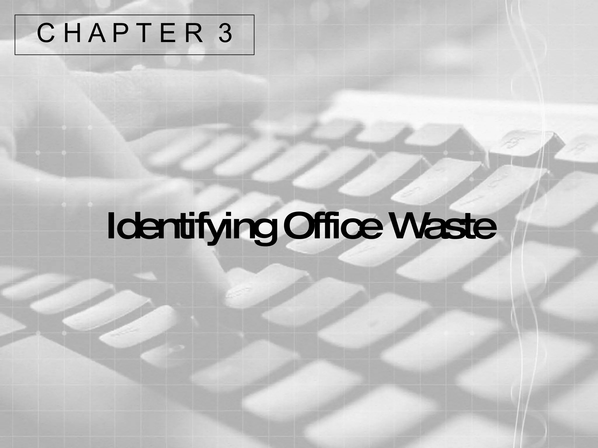 Identifying Office Waste C H A P T E R  3 