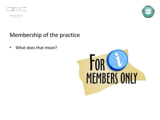 Membership of the practice What does that mean? 