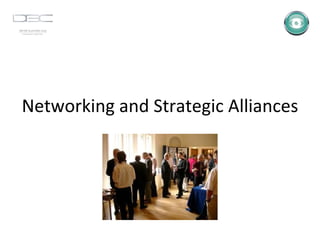 Networking and Strategic Alliances 
