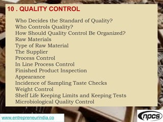 www.entrepreneurindia.co
10 . QUALITY CONTROL
Who Decides the Standard of Quality?
Who Controls Quality?
How Should Qualit...