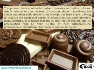 www.entrepreneurindia.co
The present book contain formulae, processes and other relevant
details related to manufacture of...