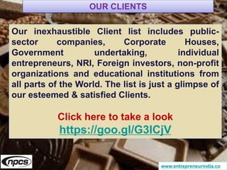 www.entrepreneurindia.co
Our inexhaustible Client list includes public-
sector companies, Corporate Houses,
Government und...