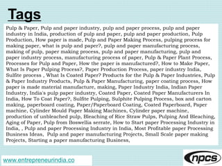 www.entrepreneurindia.co
Tags
Pulp & Paper, Pulp and paper industry, pulp and paper process, pulp and paper
industry in In...
