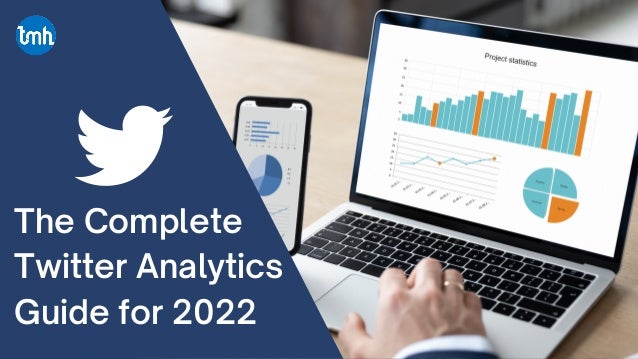 The Complete
Twitter Analytics
Guide for 2022
 