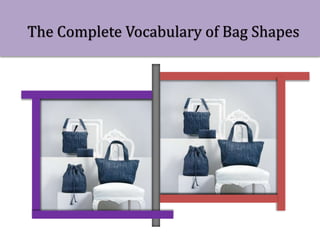 The Complete Vocabulary of Bag Shapes
 