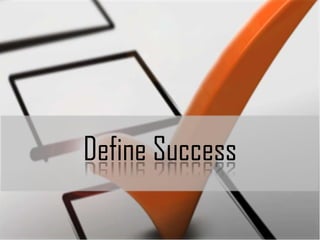 Define Success

 
