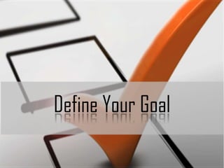 Define Your Goal

 