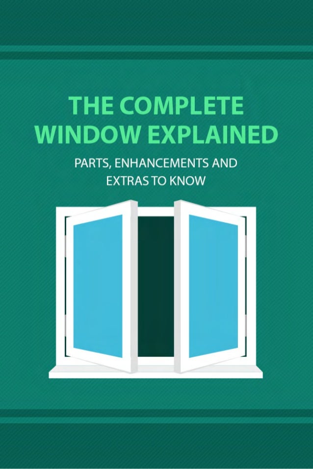 The complete window explained parts enhancements and extras to know