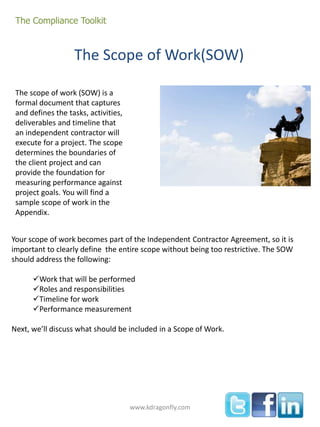 The Compliance Toolkit 
The Scope of Work(SOW) 
The scope of work (SOW) is a 
formal document that captures 
and defines t...