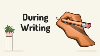 During
Writing
 