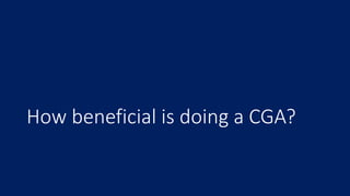 How beneficial is doing a CGA?
 