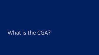 What is the CGA?
 
