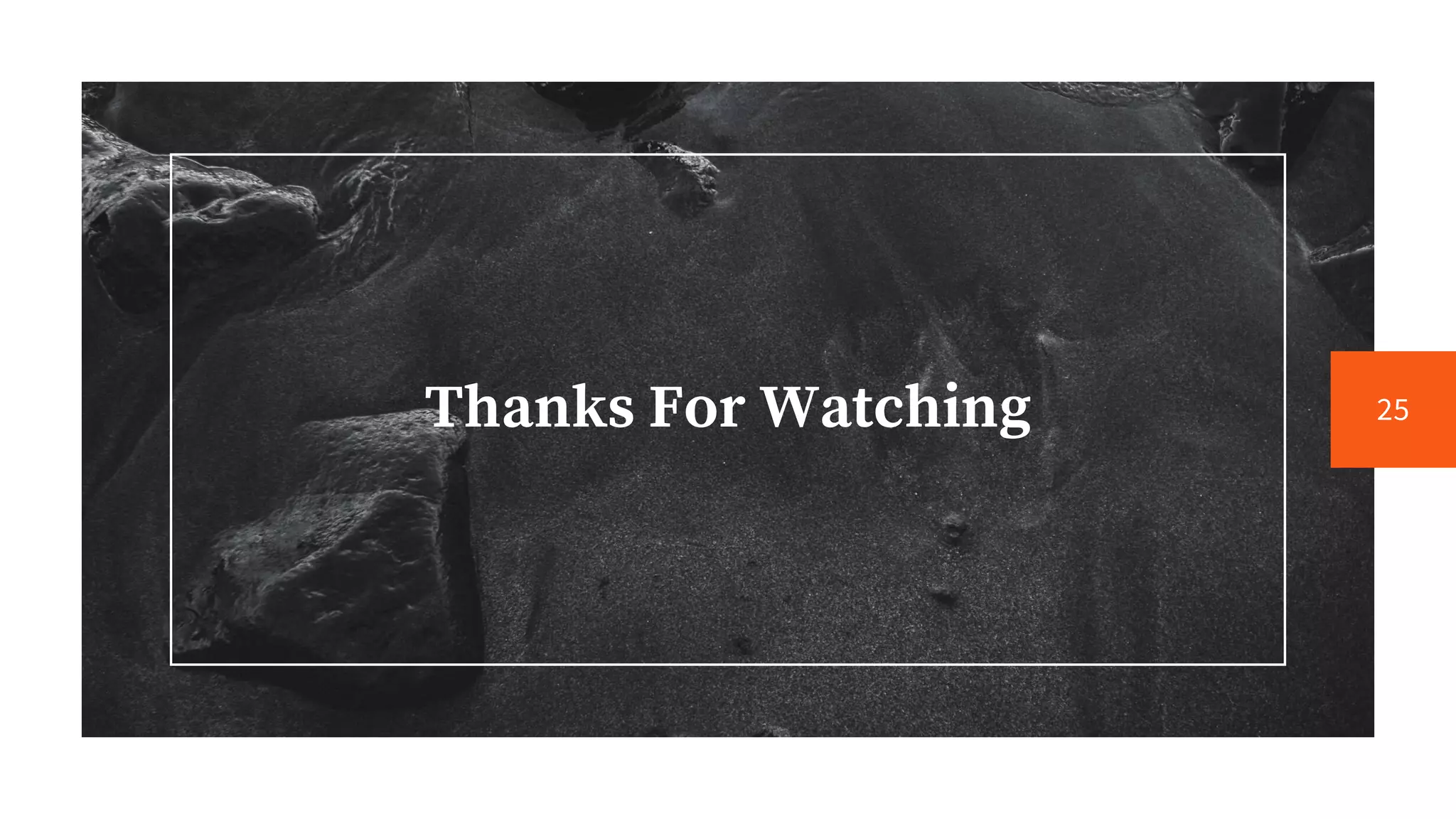 Thanks For Watching 25
 