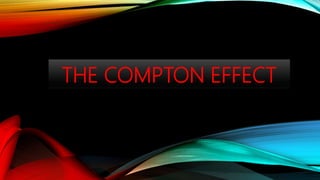 THE COMPTON EFFECT
 