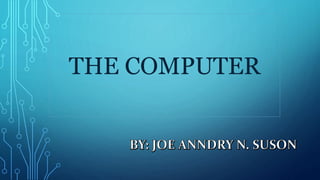THE COMPUTER
 