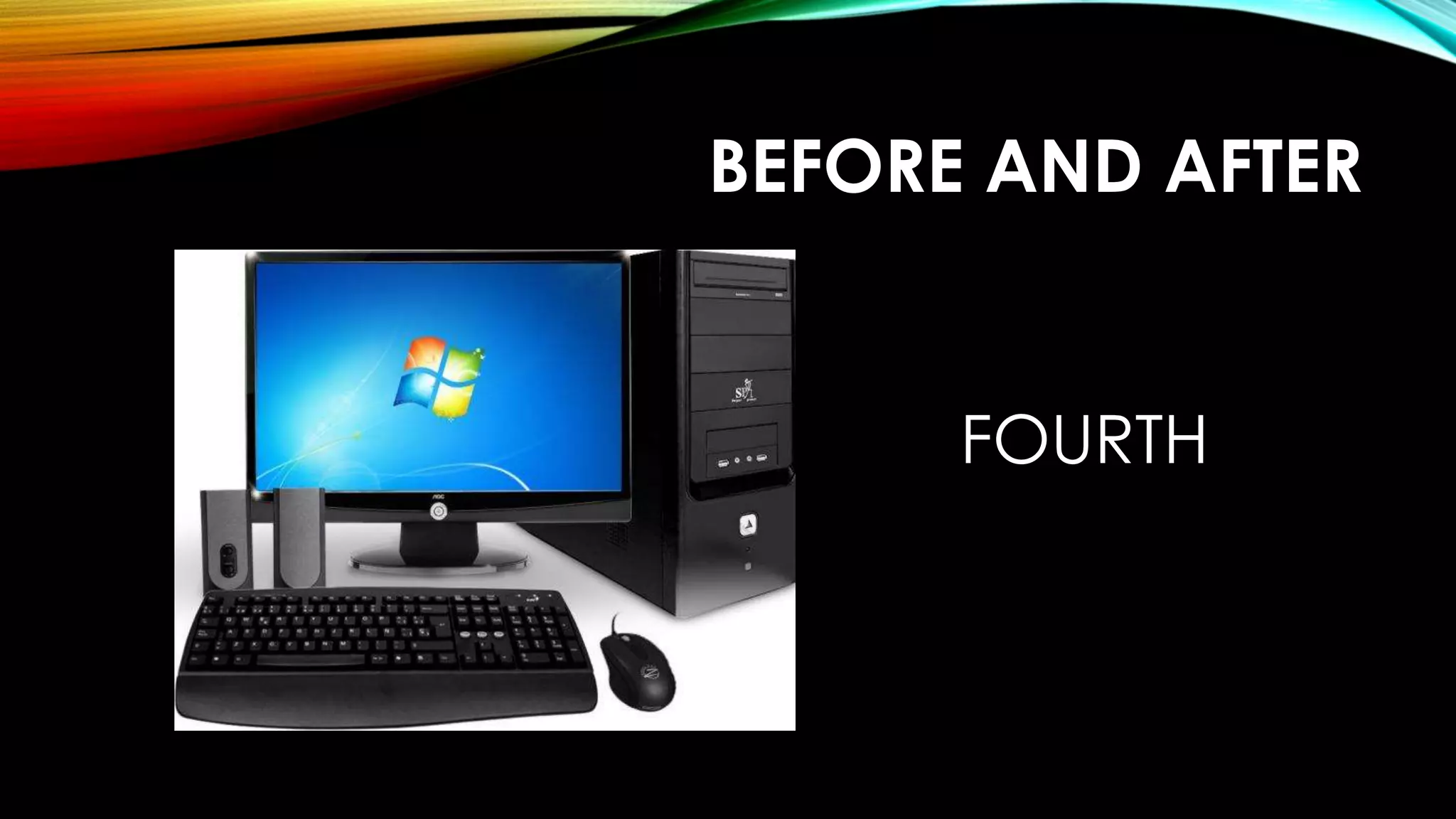 BEFORE AND AFTER
FOURTH
 