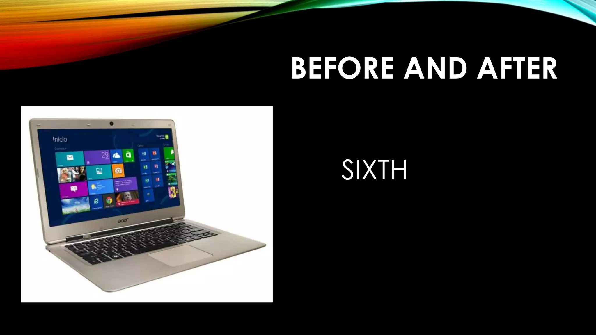 BEFORE AND AFTER
SIXTH
 