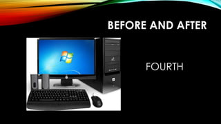 BEFORE AND AFTER
FOURTH
 