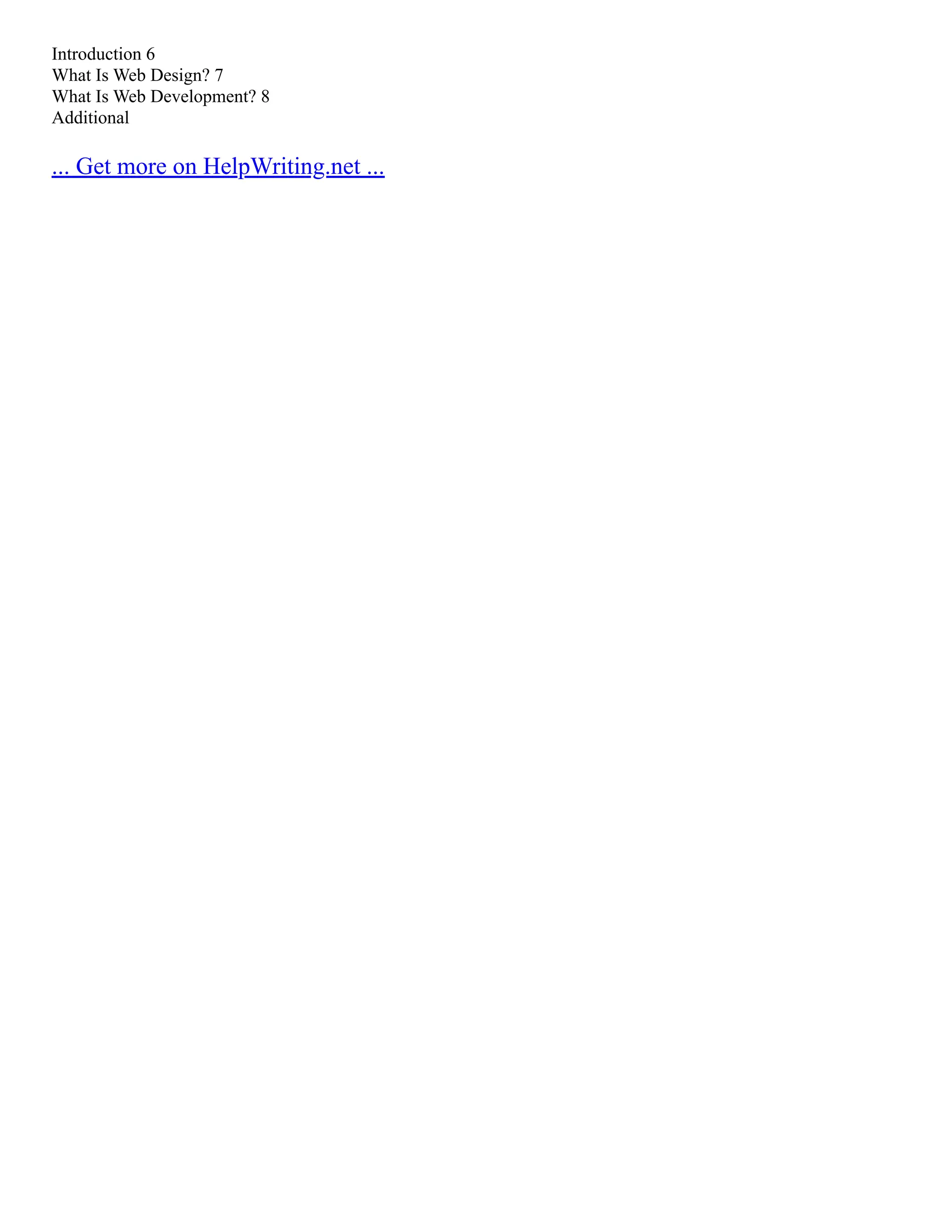 Introduction 6
What Is Web Design? 7
What Is Web Development? 8
Additional
... Get more on HelpWriting.net ...
 