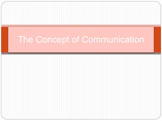 The Concept of Communication
 