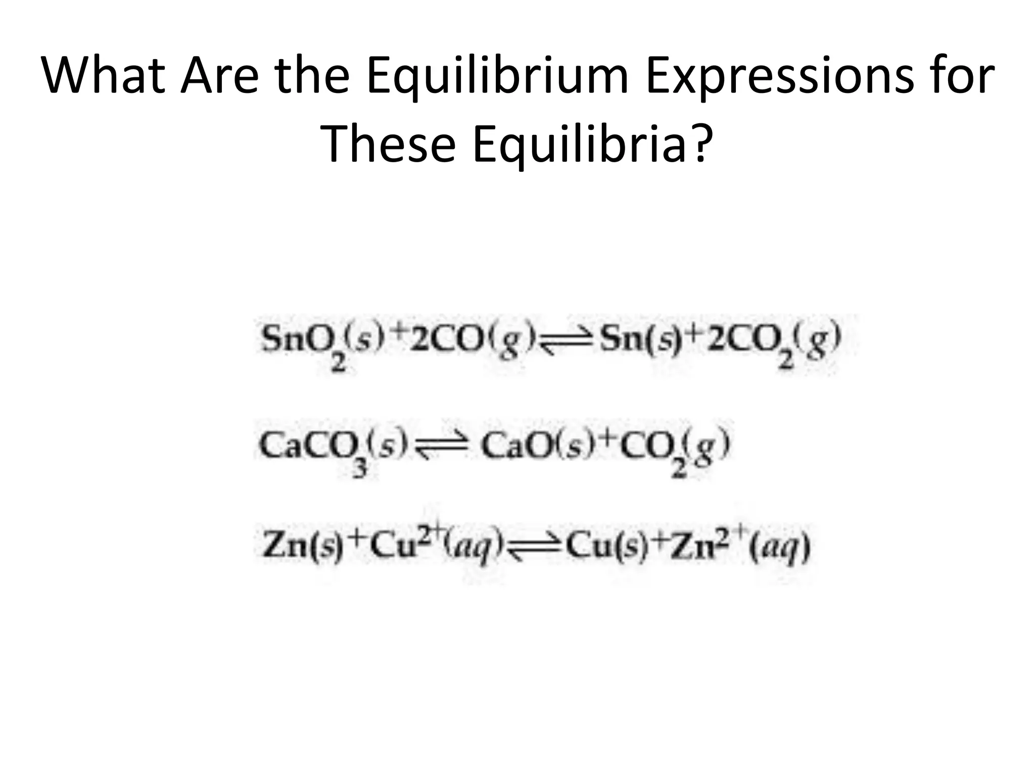 The Equilibrium Constant(PC)c (PD)d(PA)a (PB)bKp =	Because pressure is proportional to concentration for gases in a closed system, the equilibrium expression can also be written