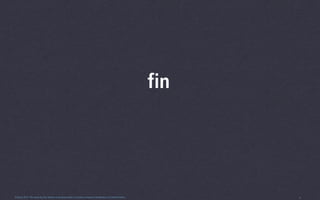 fin




0.5beta 2013 This work by Tim Sheiner is licensed under a Creative Commons Attribution 3.0 United States.         9
 