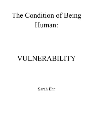 The Condition of Being Human:<br />VULNERABILITY<br />Sarah Ehr<br />What makes humans, humans?<br />What is it about the human condition that makes us so vulnerable to influences, addictions and vices?<br />Table of Contents<br />Page 1 …………… Addiction Research Paper<br />Page 2 ...................................... Bibliography<br />Page 3 .. Requiem for a Dream Case Studies<br />Page 4 …………. Requiem for a Dream Essay<br />Page 5 …...….. Addiction Personal Response<br />Page 6 ………... Requiem for a Dream Visual<br />What Causes Addiction?<br />Individuals who fall victim to the power and pull of addiction cannot always be blamed for the predicament they find themselves in after they become mentally and physically dependent on their vice. Though all cases are unique, the majority have certain characteristics that allow insight into the particular causes for that particular person becoming an addict. The condition of being human makes all vulnerable in certain ways but many are unique to the individual in question, and due to this some types of personalities are more prone to addiction than others. What is truly fascinating about addiction is the effect it has on the brain, and why it appeals so much to people in some cases and so little in others. <br />Defining addiction has been a task many scientists and psychologist have struggled over since the term was first used. The present definition states that addiction is a physical and psychological dependence on substances that temporarily alter the chemical balance of the brain.  When chemical stimulants are added to the delicate balance in the brain, there are profound effects that drastically alter all of an individual’s daily processes. Nearly all addictive drugs target the brain’s reward centre by flooding it with dopamine, the “feel-good” hormone. The result is a “high” that gives the drug abuser incentive to continue use, for it is more reward than they have received for doing anything else. However after continued exposure to the drug, the brain naturally produces less dopamine to cope with the recent influxes while on the stimulant. A lessened amount of dopamine not only while on the drug but in everyday life causes the drug user to no longer find pleasure in activities they once did, and rely on increased doses of their vice to provide the “high” again. The desperation that an individual feels to get their high often overwhelms their common sense, as many addicts are aware of the consequences of their actions but are too obsessed with their next “fix” to care. The drugs that these individuals are on provide more reward than food, personal relations, or everyday activities many people find happiness in doing. At this point, the addict would go through immense withdrawal if they were to cease using the drug, because their brain and body now completely depend on it for dopamine.<br />While the brain processes are a fascinating subject, even animals have become dependent on addiction when humans have experimented on them. What makes addiction related to the human condition is why some individuals are more susceptible than others to use drugs continually to the point of dependency. One theory of this is the “self-medication hypotheses.” The basis of this theory is that in some cases certain individuals abuse drugs in an attempt to self-medicate their seemingly intolerable states of mind. Evidence of this theory is present in schizophrenics, as 90% are seen to be addicted to nicotine. When a person has survived a disaster they are also more likely to abuse drugs, as they often have post traumatic stress disorder and depression, which they try to relieve the symptoms of through drugs and alcohol. Stress has also been long recognized as a major contributor to drug cravings and relapse which further supports the theory where drugs are not chosen randomly but for their pharmacological effect. Other characteristics such as obsessive compulsive disorder can create a basis for addiction not due to self-medication but because the compulsions are impossible to control. Also some individuals rely on drugs or alcohol to release emotions such as anger or sadness that they cannot express normally, or they need to be “high” to have normal social interactions with people.<br />More theories suggest that abnormalities in social development play a role in which individuals are more susceptible to addiction. Typically, the accepted perspective on development is that over the course of life circumstances change and new social roles are created while old ones are abandoned. Milestones through these circumstances are hit or missed, and those missed milestones are particularly detrimental to individuals and can contribute to drug abuse. Often in cases where adolescents enter a more adult role earlier or later than their peers, the developmental perspective predicts negative consequences will result, including drug and alcohol use either immediately or later in life. The “mid-life crisis” can also cause drug and alcohol abuse due to the user being unsatisfied with their present life, and seeking some sort of excitement, perhaps because they missed a stage of excitement in their youth or have less people depending on them currently and no longer need to fill an “adult” role.<br />While the most prominent and dangerous addictions are to drugs and alcohol, any activity that stimulates the reward centre of the brain can be addictive as well, such as video games, shopping, gambling, even religion. Although these are common daily activities for most people without having addictive potential, certain personalities such as those with OCD, depression, PTSD and other mental illnesses are prone to addiction to any rewarding activity. Similar to the self-medication theory, the escape individuals find in their daily vice provide a way for them to cope with their symptoms and daily life. The truly tragic part of the human condition is that often vulnerabilities are of no fault of the man, but of what the world has put him through.<br />Requiem for a Dream: Character Case Studies<br />Harry Goldfarb<br />Addicted to heroin.<br />Background - Harry was raised by his mother Sara in the city, is currently unemployed and lives in an apartment with his girlfriend, Marion Silver, that is paid for by her parents. He has been a heroin addict for a few years, and recently got into the drug dealing business through his friend Tyrone. <br />Present - After using unsanitary injection practices when the Manhattan area drugs are stolen, Harry's arm became infected and needed to be amputated while en route to Florida. He is in the hospital now recovering.<br />Psychological Analysis - Social Development Factors - While Harry had a supportive influence in his mother, it appears the loss of his father caused him to be thrust into a more adult role while he was still young and easily influenced. The negative influences in his life caused him to get into the world of drugs where he became an addict. His mother also was prone to addiction, therefore genetic factors are plausible.<br />Marion Silver<br />Addicted to cocaine.<br />Background - Marion came from a wealthy family in the fashion industry and her parents set her up with her own apartment at a very young age. She had very few positive role models in her childhood, and grew up very quickly compared to the majority of her peers. Having her own apartment and a great deal of money gave her the means to do whatever she pleased, including drugs. Was engaged in a relationship with Harry Goldfarb.<br />Present - Currently Marion has run out of her funds to pay for her drugs, and has been prostituting herself in exchange for cocaine. <br />Psychological  Analysis - Social Development Factors - With the lack of positive parental influence in her life, Marion had to partake in an adult role much sooner than her peers and it had negative consequences in her drug use. It also resulted in anger problems, which she often lashed out at Harry when not calmed by her vice.<br />Tyrone Love<br />Addicted to heroin.<br />Background - Tyrone was raised by a loving mother, but always wanted to succeed from a young age. His drive for easy success led him to desire to get into the drug trade, and quickly move up into higher ranks.<br />Present - Presently in jail<br />Psychological Analysis - <br />Sara Goldfarb<br />Addicted to diet pills (speed).<br />Background - <br />Present - <br />Psychological Analysis - <br />