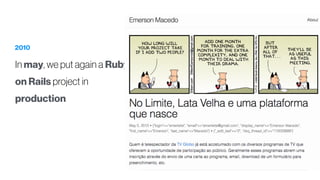 2010
In may, we put again a Ruby
on Rails project in
production
 