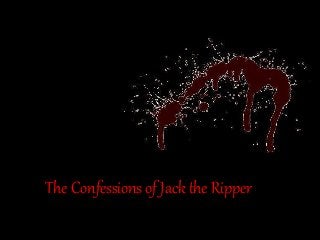 The Confessions of Jack the Ripper
 