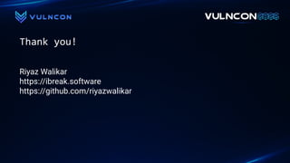 Thank you!
Riyaz Walikar
https://ibreak.software
https://github.com/riyazwalikar
 