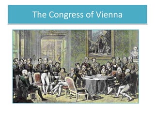 The Congress of Vienna
 