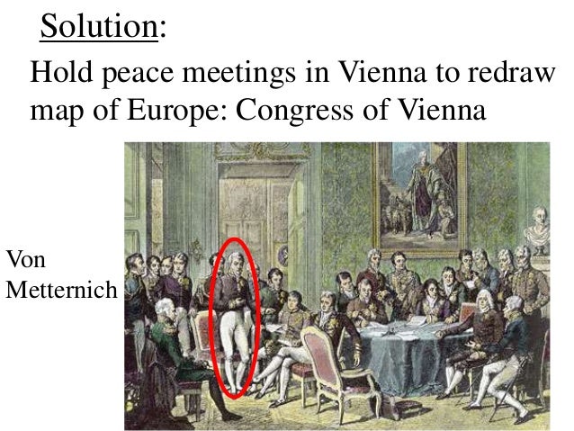 congress of vienna 1815 The congress of vienna on january 3, 1815 the congress of vienna was the meeting of the 5 great powers of the world discussing the conditions of what the. congress of vienna 1815 The congress of vienna on january 3, 1815 the congress of vienna was the meeting of the 5 great powers of the world discussing the conditions of what the.