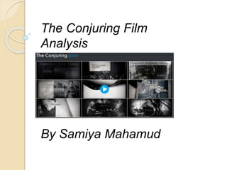 The Conjuring Film
Analysis
By Samiya Mahamud
 