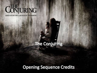 The Conjuring
Opening sequence credits.
 