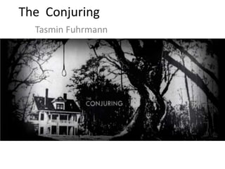 The Conjuring
Tasmin Fuhrmann
 