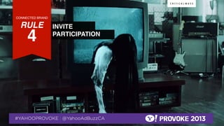 CONNECTED BRAND!

    RULE !                                        INVITE
              4!  !
                                                  PARTICIPATION!




© 2013 Critical Mass, Inc. All Rights Reserved
                    17
 