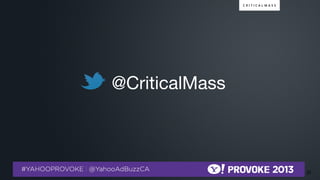 @CriticalMass



© 2013 Critical Mass, Inc. All Rights Reserved
                    22
 