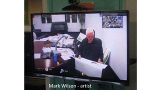 Mark Wilson - artist
 