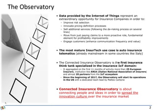 2
The Observatory
• Data provided by the Internet of Things represent an
extraordinary opportunity for Insurance Companies...