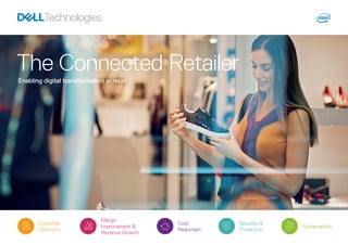 The Connected Retailer
Enabling digital transformation in retail
Sustainability
Cost
Reduction
Margin
Improvement &
Revenue Growth
Customer
Centricity
Security &
Protection
 