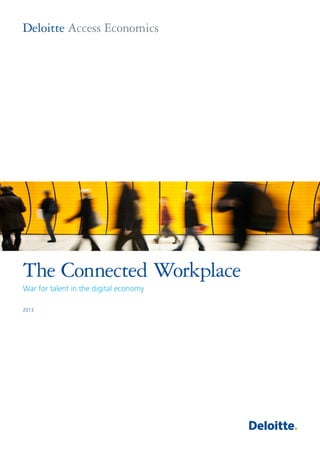 2013
The Connected Workplace
War for talent in the digital economy
 