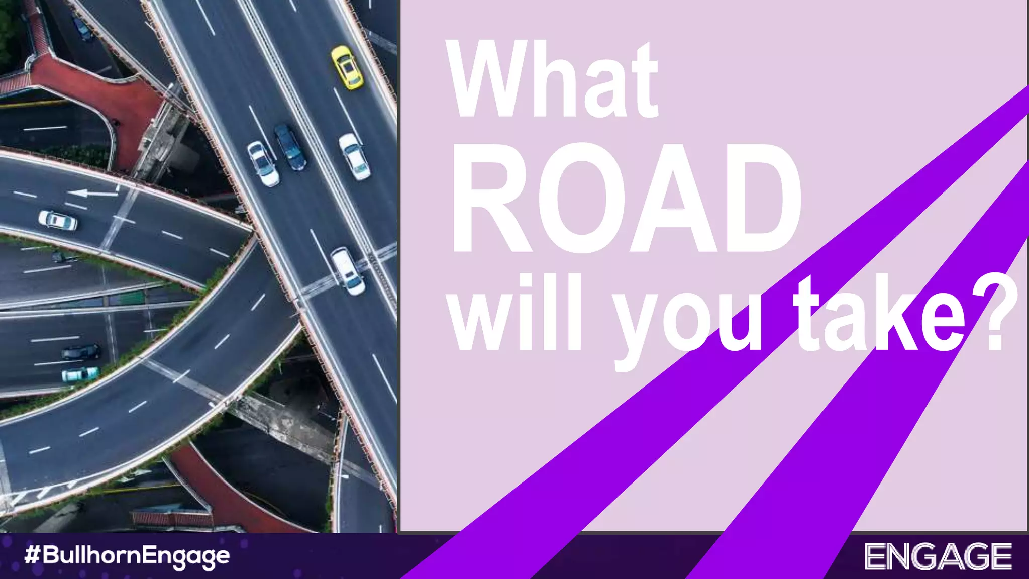 What
ROAD
will you take?
 