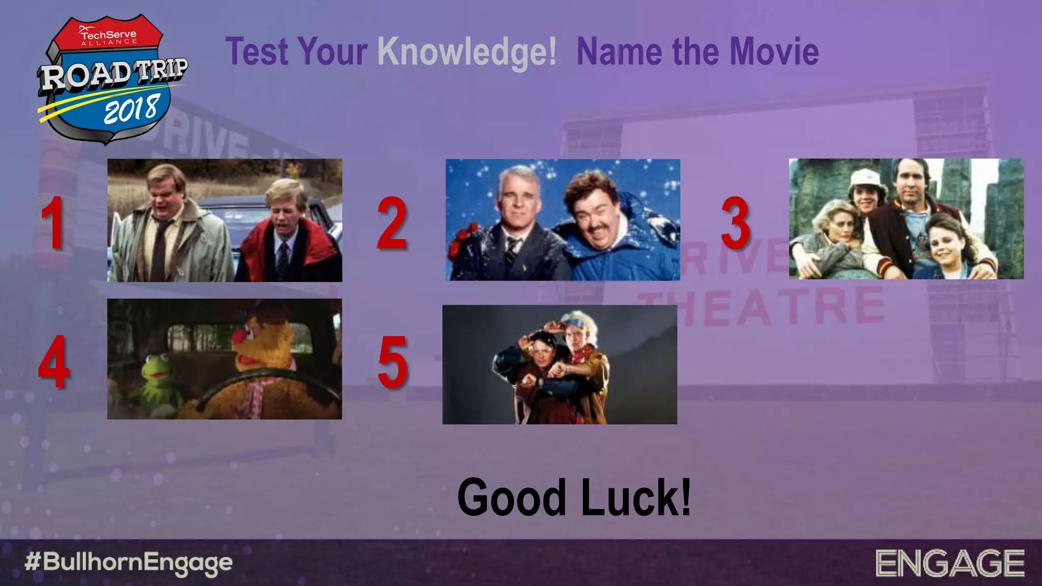 2
5
3
Test Your Knowledge! Name the Movie
1
4
Good Luck!
 