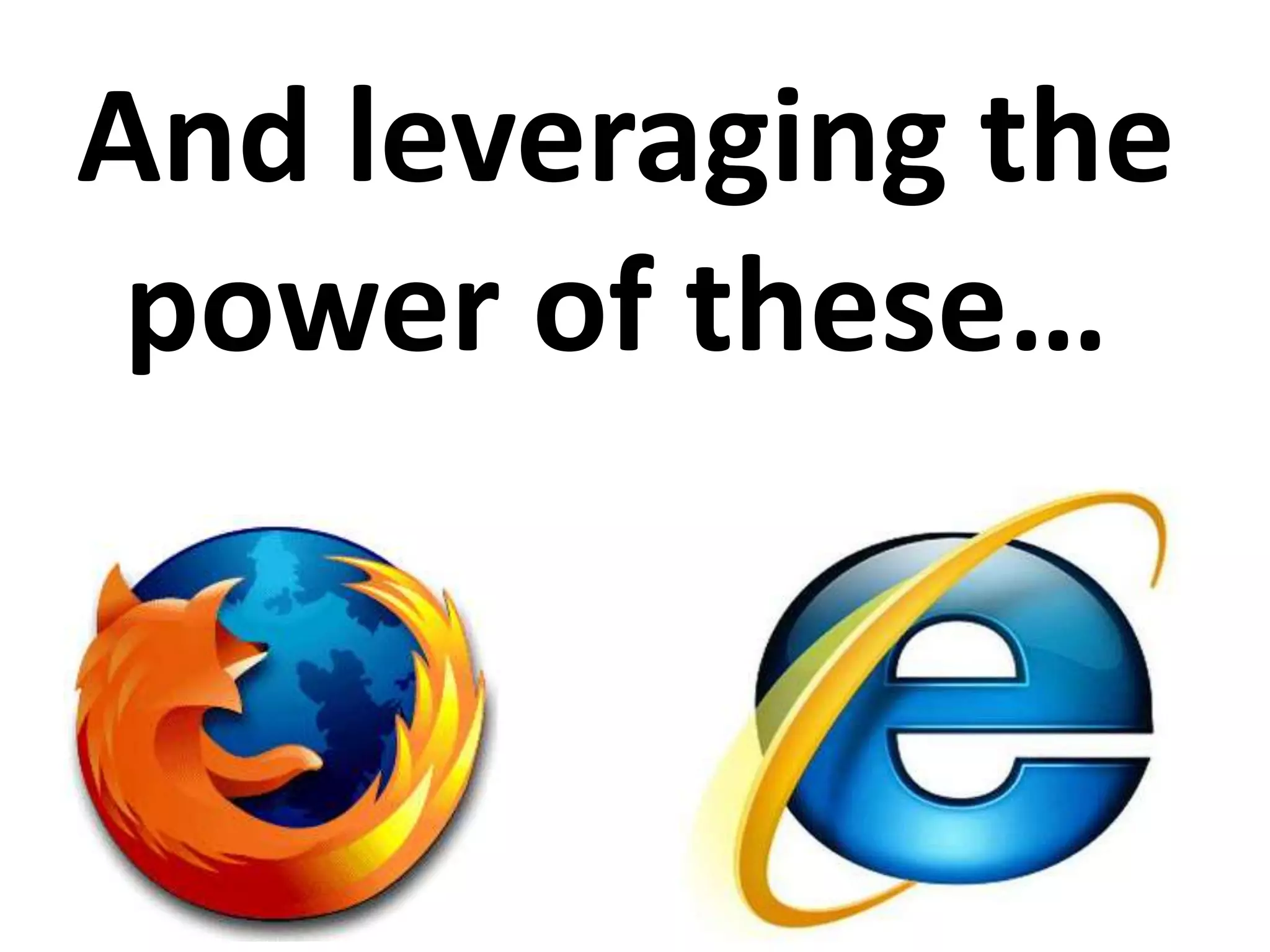 And leveraging the power of these…