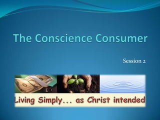 The Conscience Consumer Session 2 