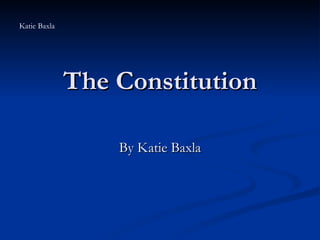 The Constitution By Katie Baxla Katie Baxla 