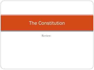 Review The Constitution 